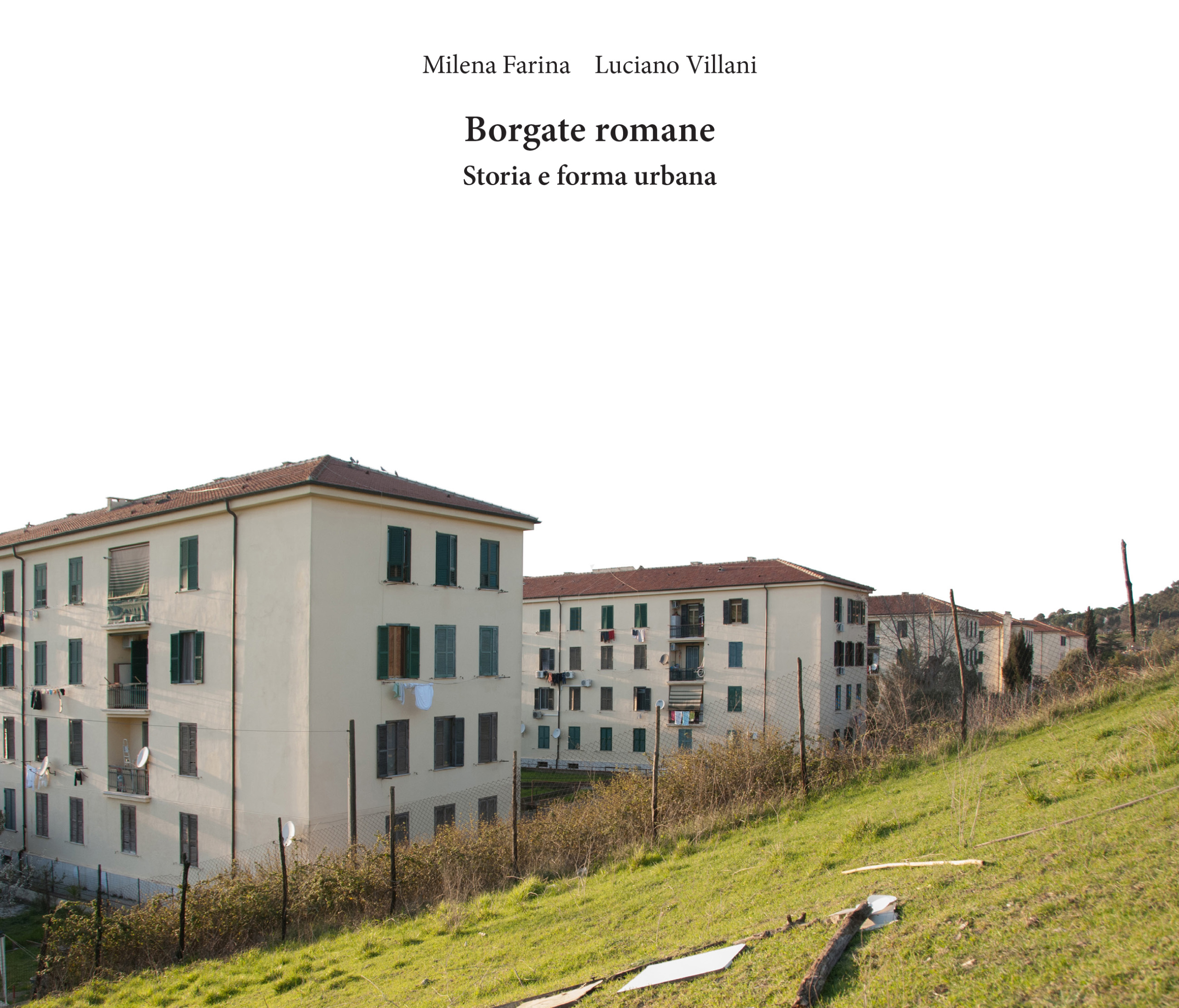 Milena Farina, Luciano Villani, Borgate romane. Storia e forma urbana, Libria, Melfi 2017